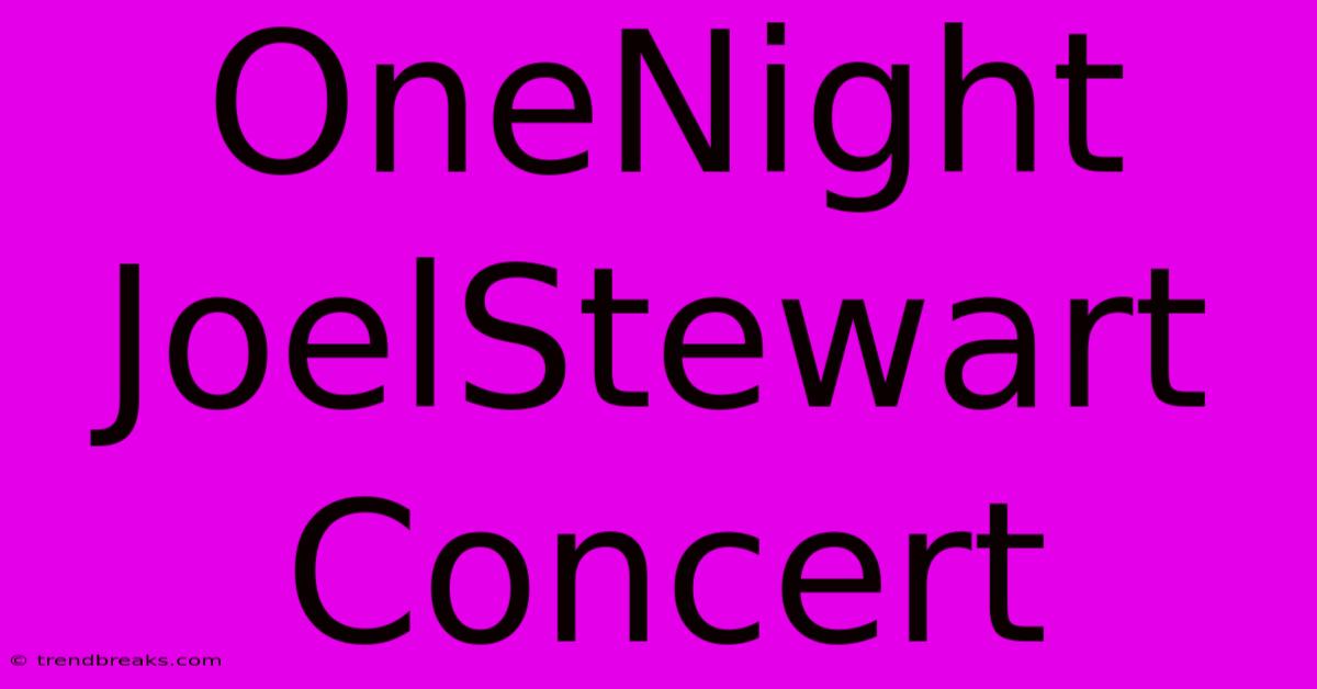 OneNight JoelStewart Concert