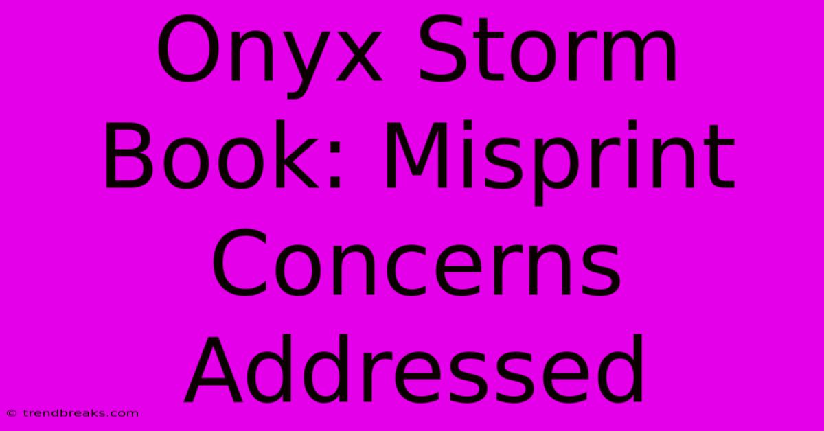 Onyx Storm Book: Misprint Concerns Addressed