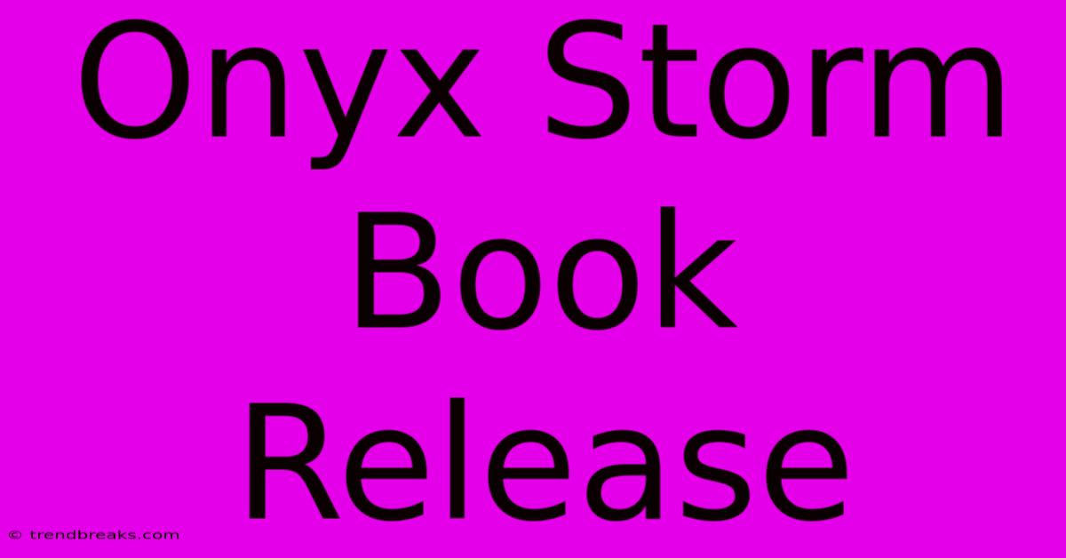 Onyx Storm Book Release