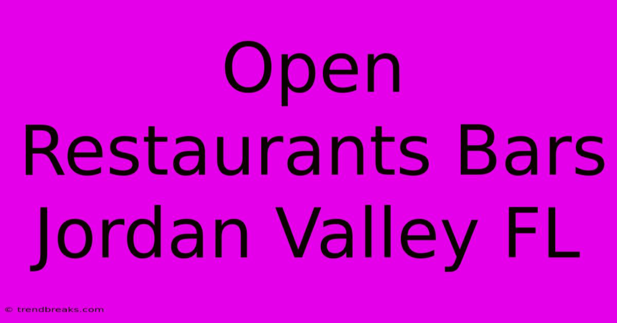 Open Restaurants Bars Jordan Valley FL