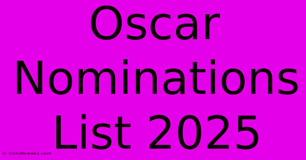 Oscar Nominations List 2025