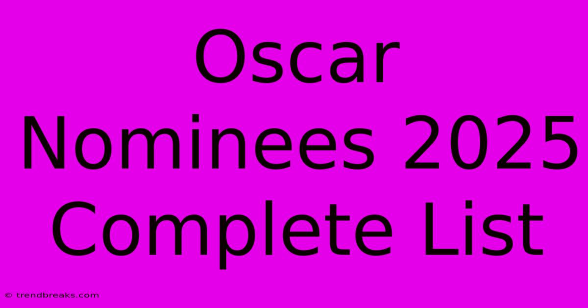 Oscar Nominees 2025 Complete List