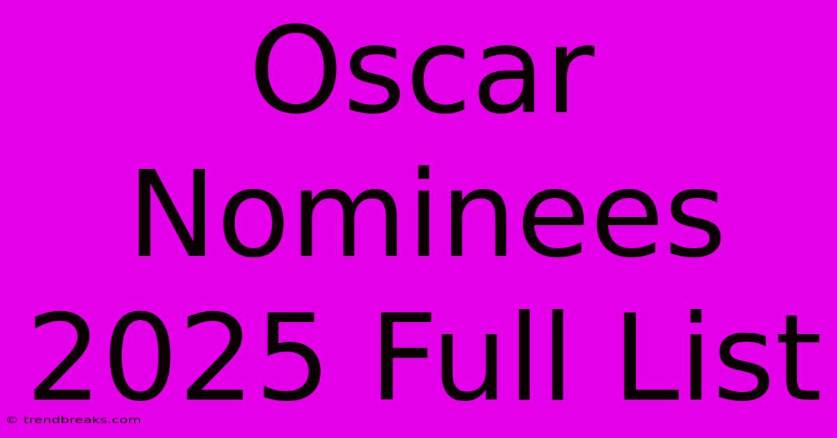 Oscar Nominees 2025 Full List