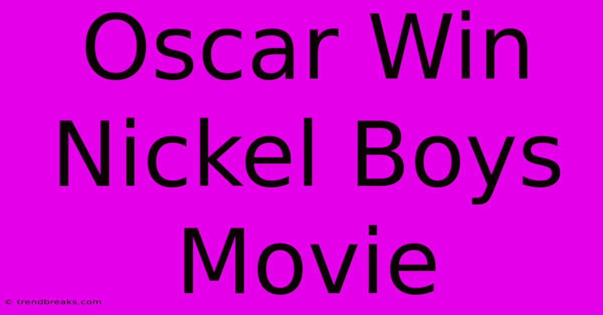 Oscar Win Nickel Boys Movie 