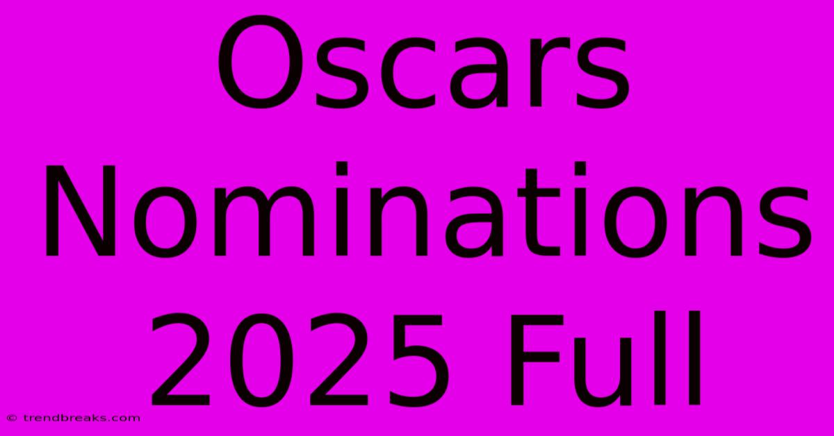 Oscars Nominations 2025 Full