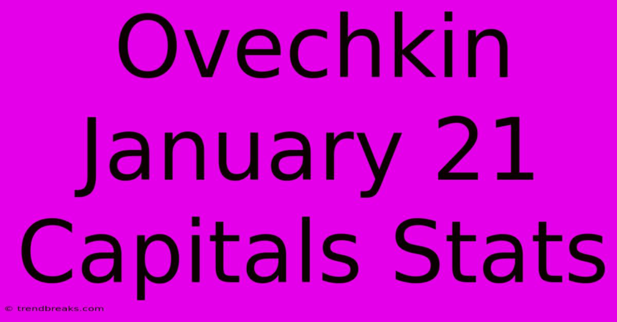 Ovechkin January 21 Capitals Stats