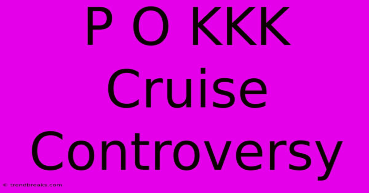 P O KKK Cruise Controversy