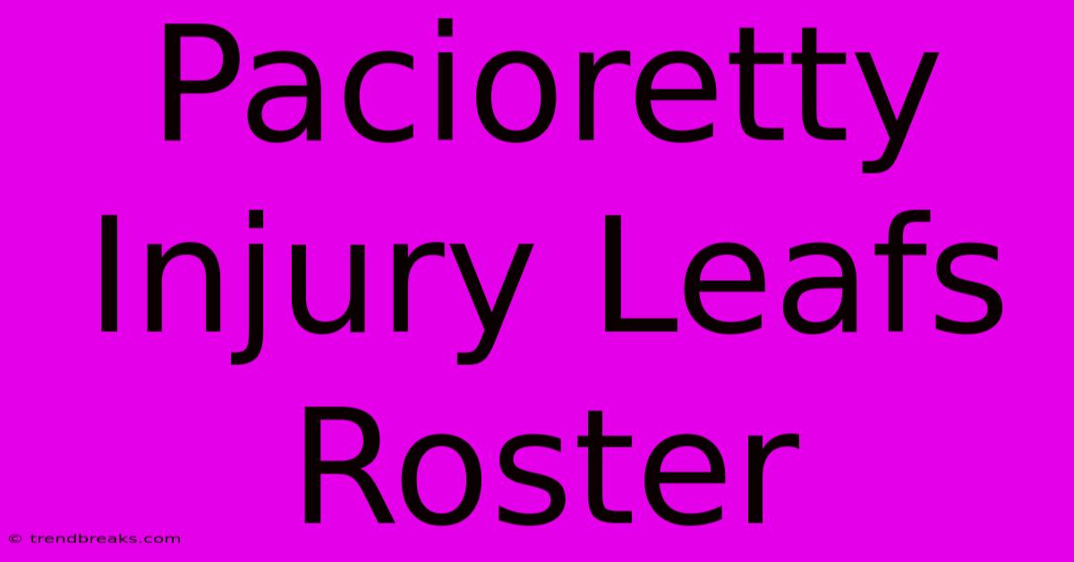 Pacioretty Injury Leafs Roster