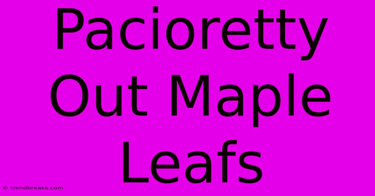 Pacioretty Out Maple Leafs