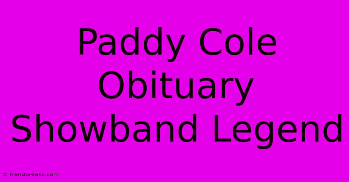 Paddy Cole Obituary Showband Legend