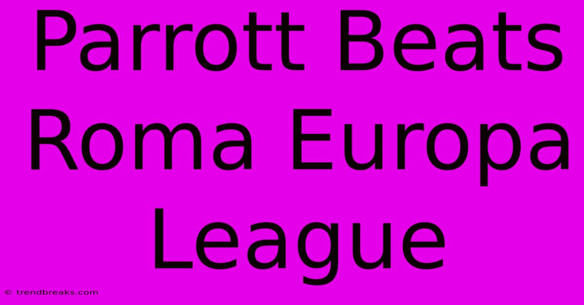 Parrott Beats Roma Europa League