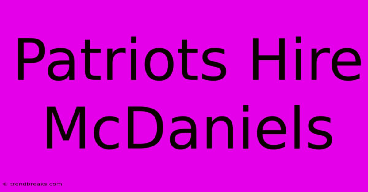 Patriots Hire McDaniels