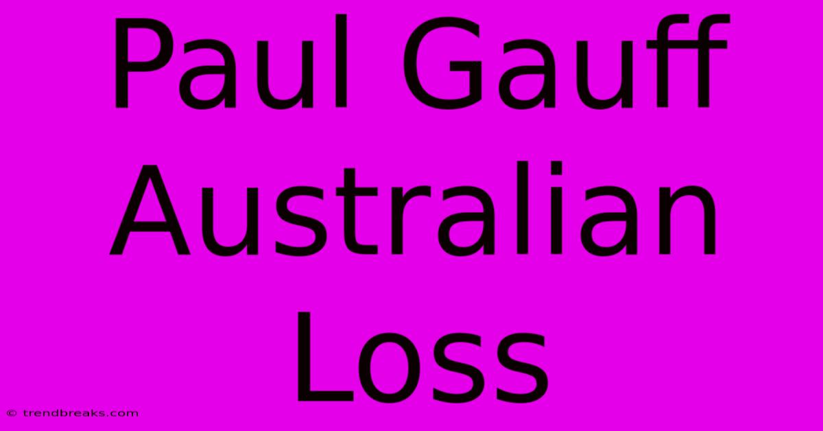 Paul Gauff Australian Loss