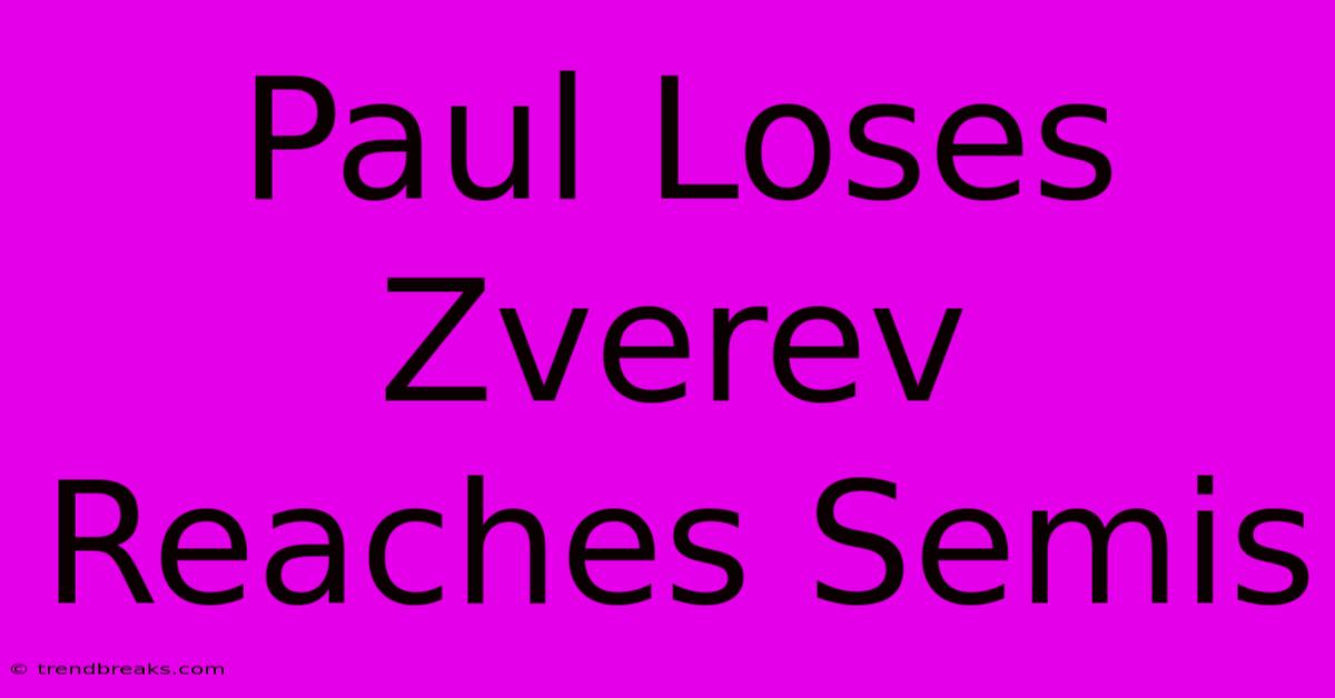 Paul Loses Zverev Reaches Semis