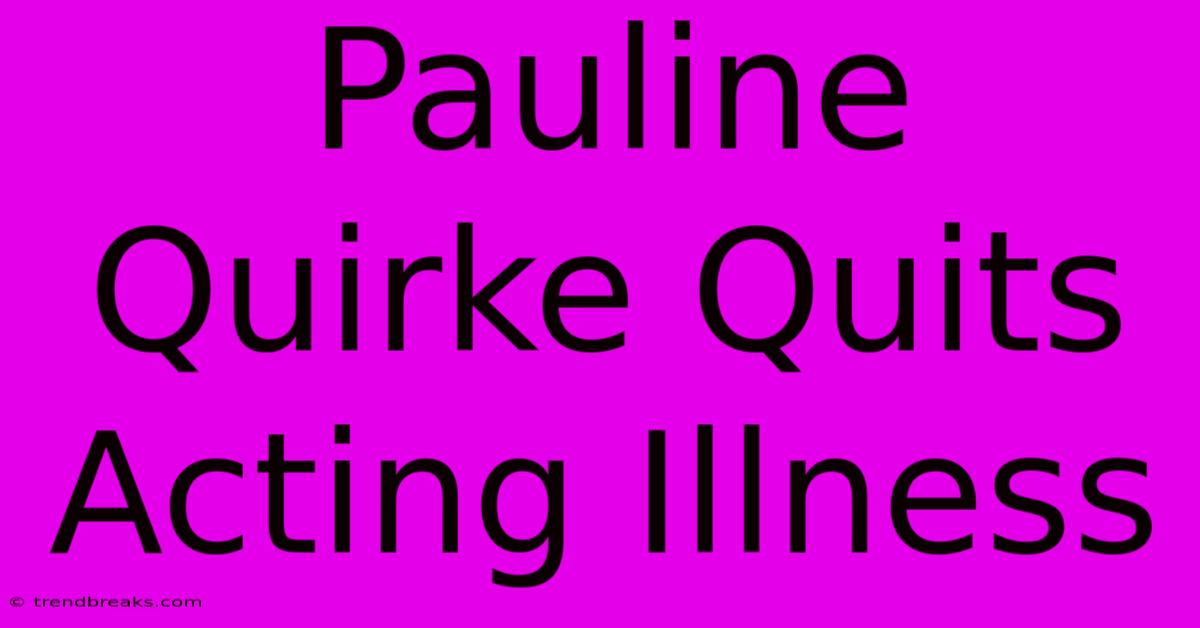 Pauline Quirke Quits Acting Illness