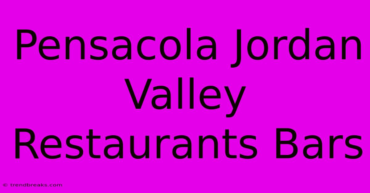 Pensacola Jordan Valley Restaurants Bars