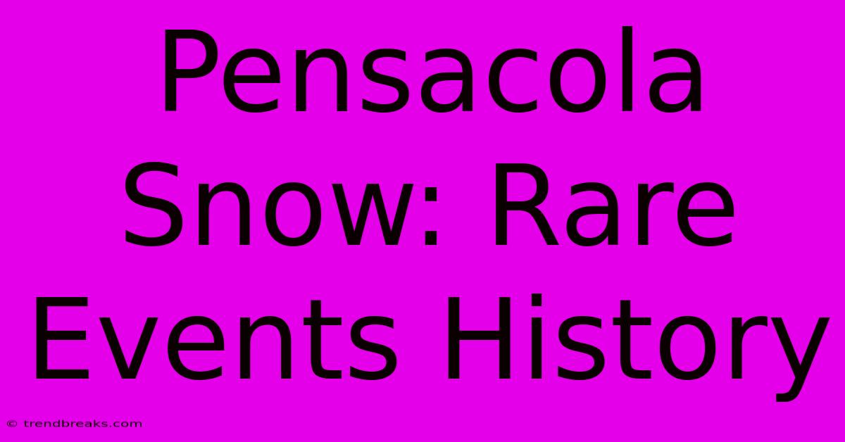 Pensacola Snow: Rare Events History