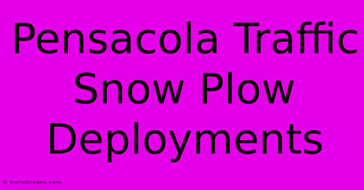 Pensacola Traffic Snow Plow Deployments