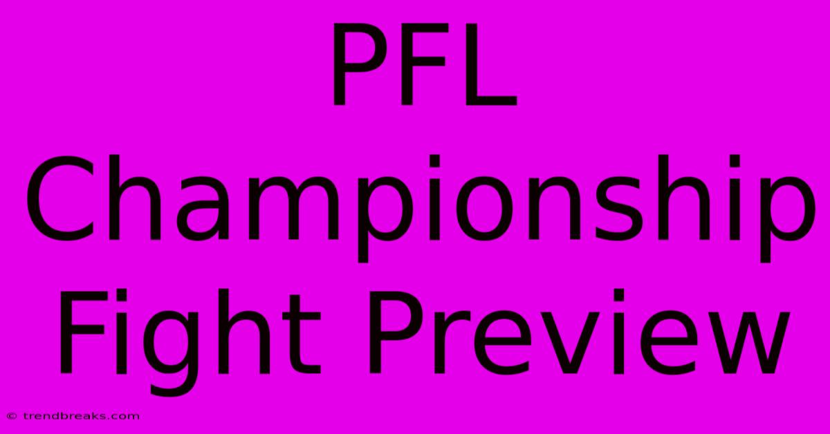 PFL Championship Fight Preview