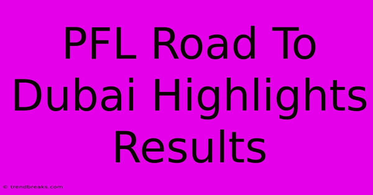 PFL Road To Dubai Highlights Results