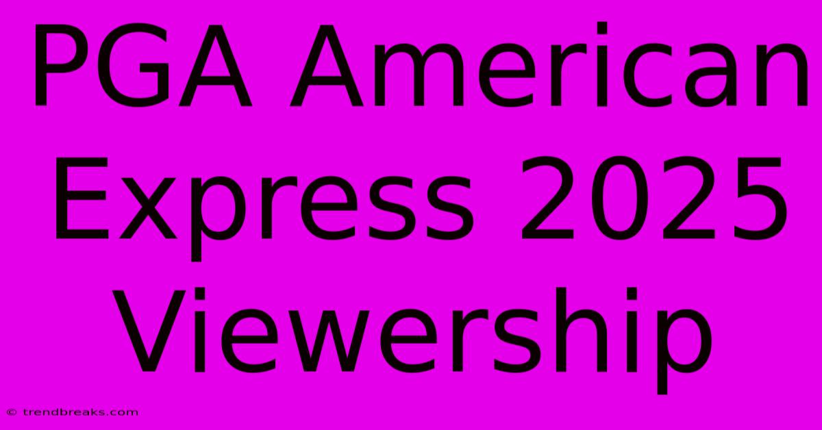 PGA American Express 2025 Viewership