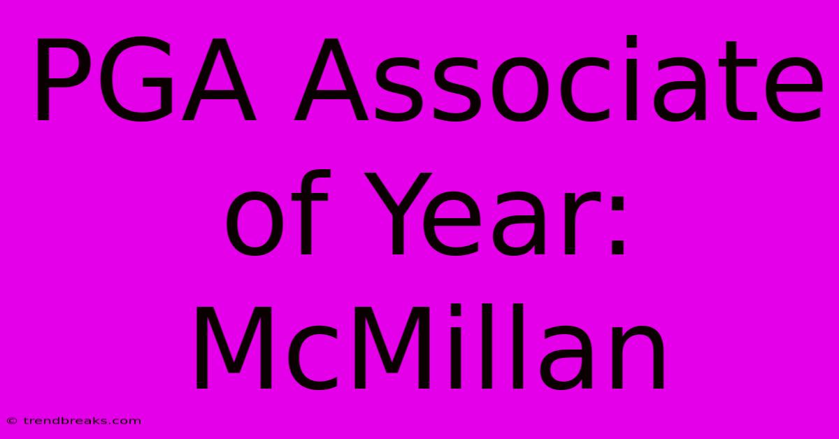 PGA Associate Of Year: McMillan