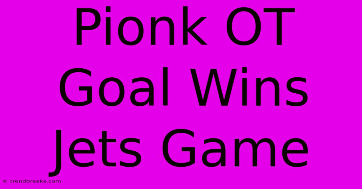 Pionk OT Goal Wins Jets Game