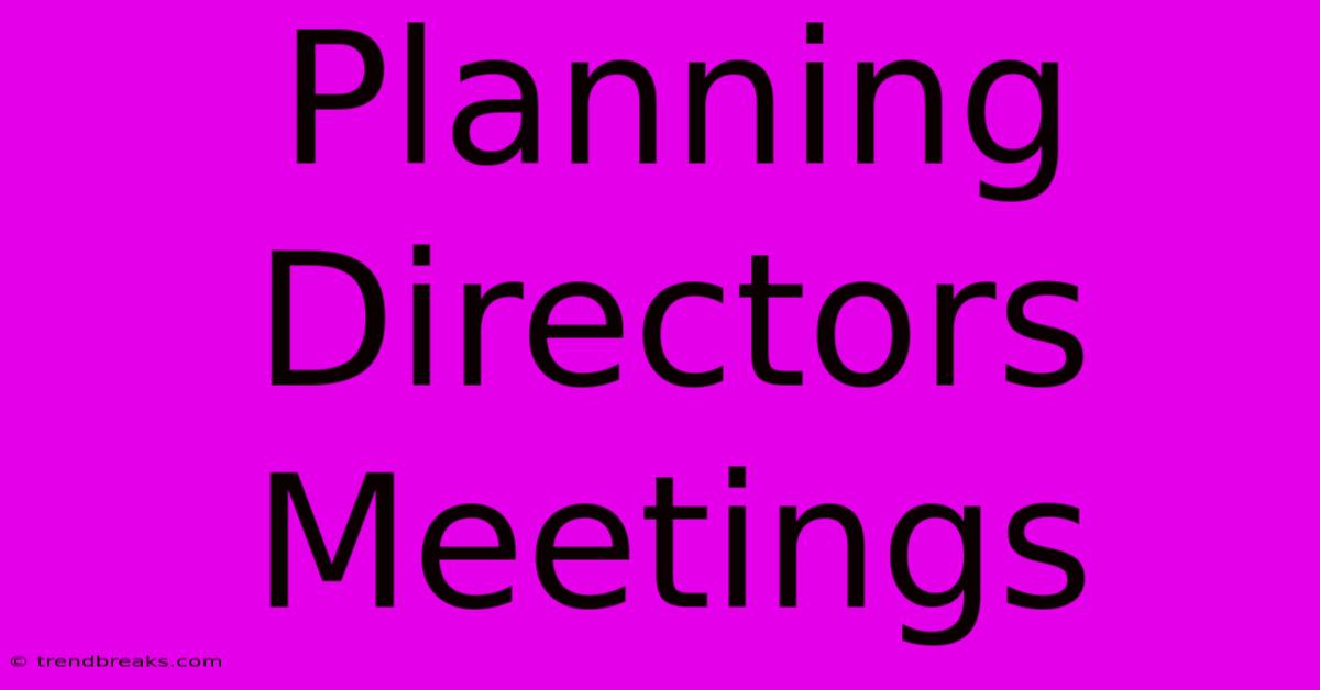 Planning Directors Meetings