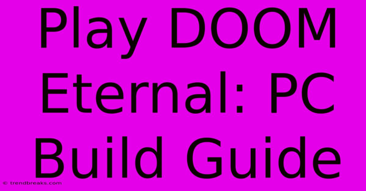 Play DOOM Eternal: PC Build Guide