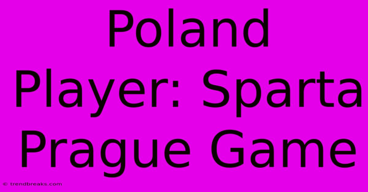 Poland Player: Sparta Prague Game