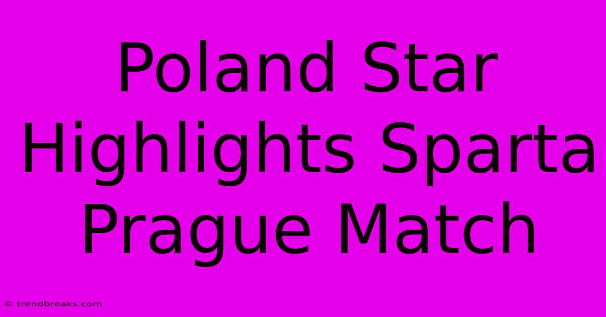 Poland Star Highlights Sparta Prague Match