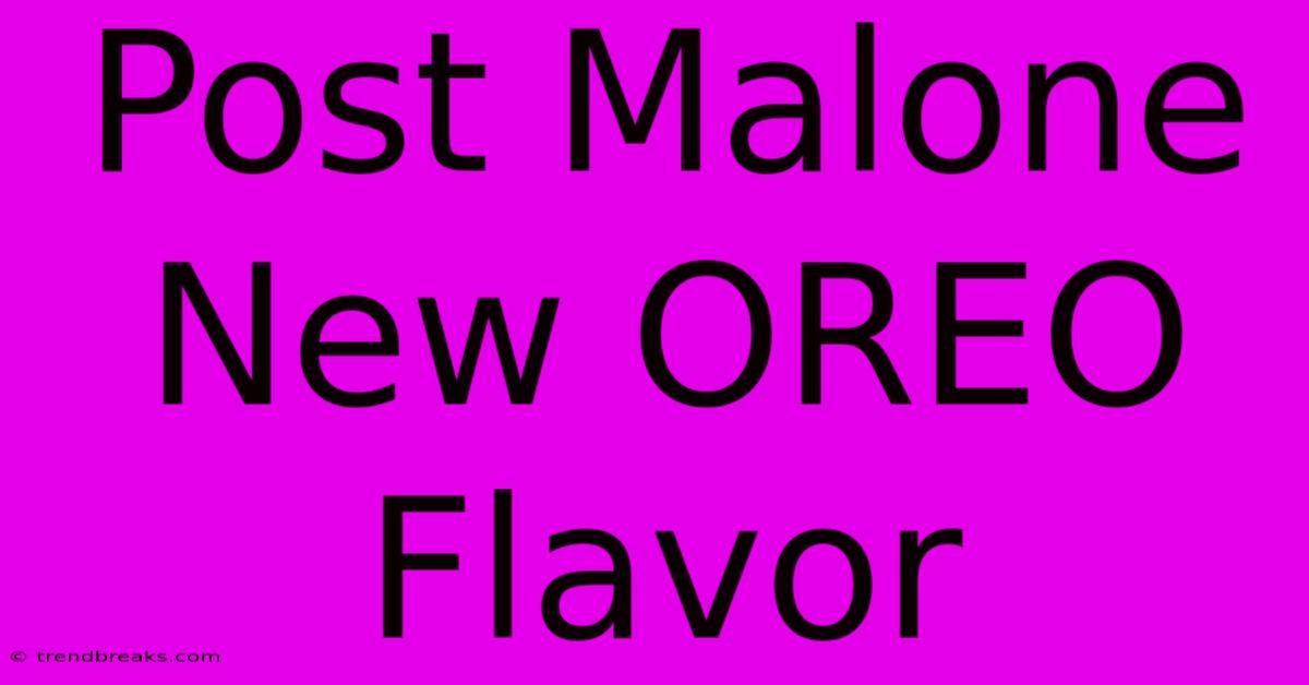 Post Malone New OREO Flavor