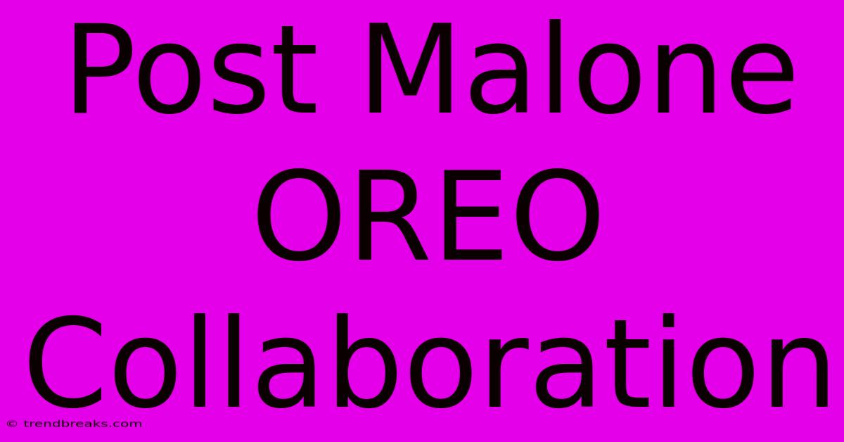 Post Malone OREO Collaboration