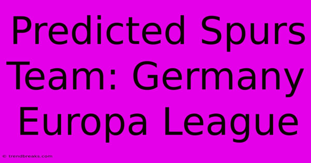 Predicted Spurs Team: Germany Europa League