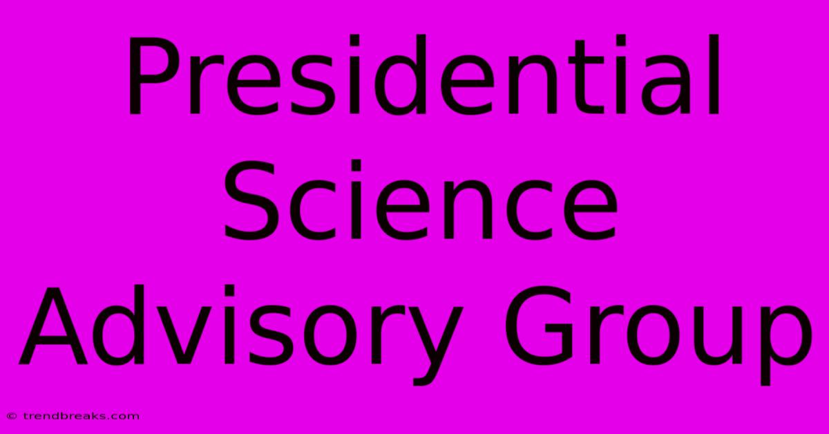 Presidential Science Advisory Group