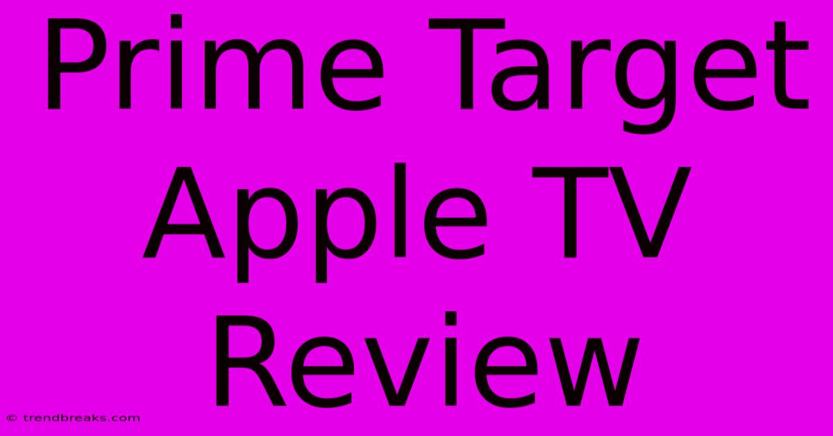 Prime Target Apple TV Review