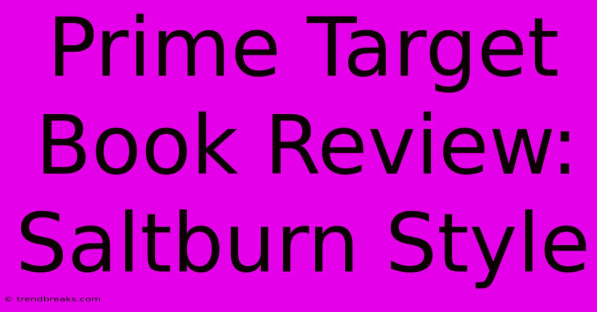 Prime Target Book Review: Saltburn Style