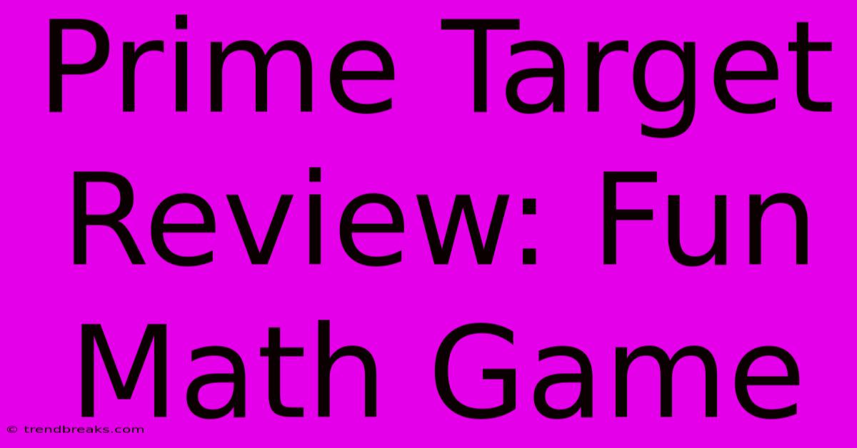 Prime Target Review: Fun Math Game