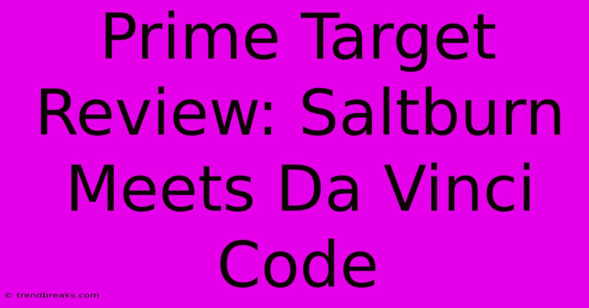 Prime Target Review: Saltburn Meets Da Vinci Code