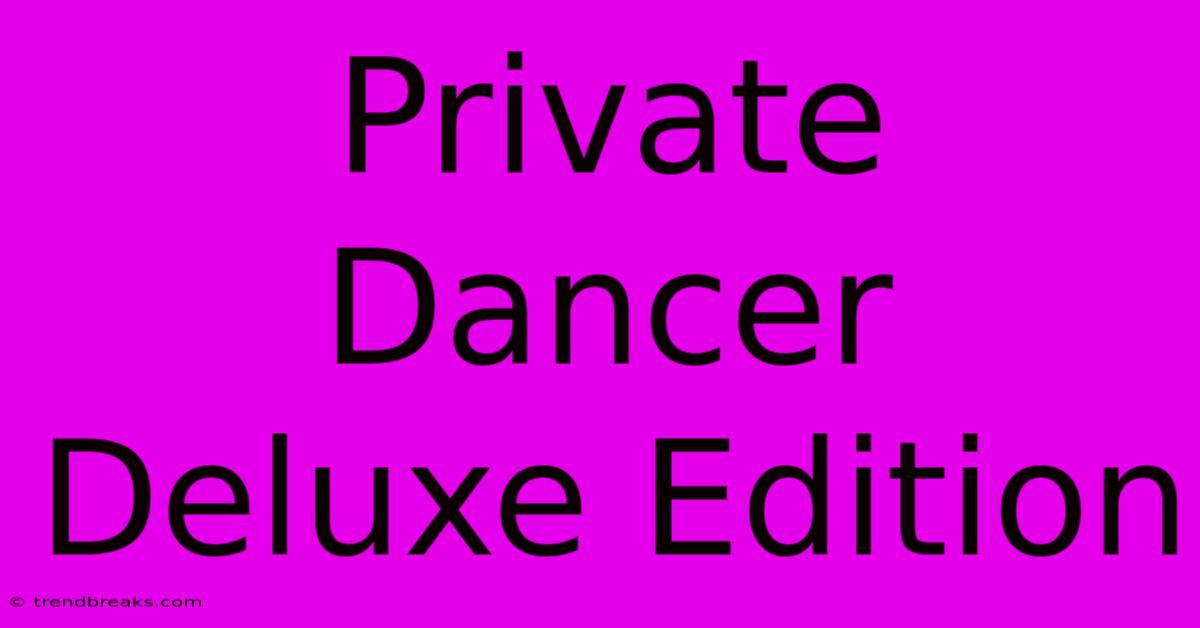 Private Dancer Deluxe Edition