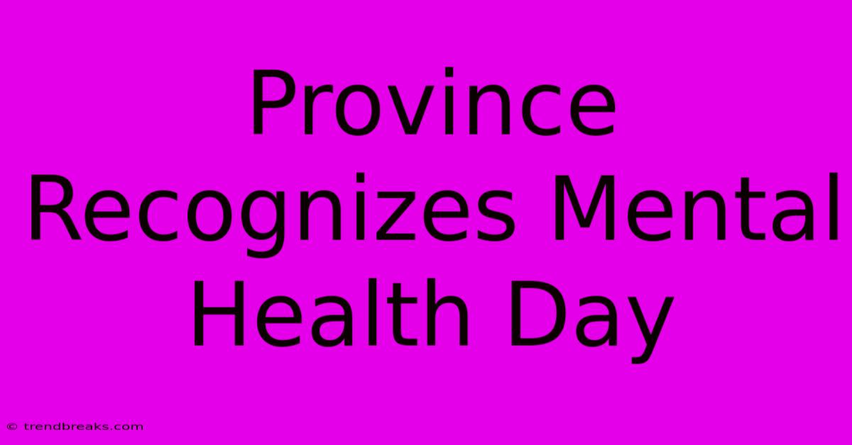 Province Recognizes Mental Health Day