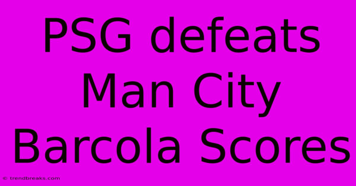 PSG Defeats Man City Barcola Scores