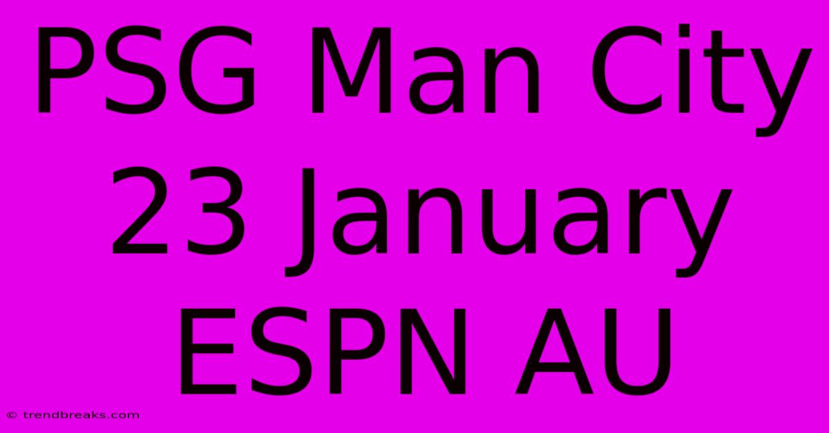 PSG Man City 23 January ESPN AU