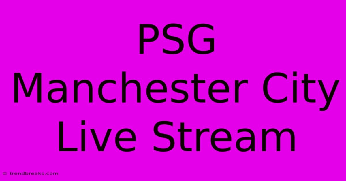 PSG Manchester City Live Stream