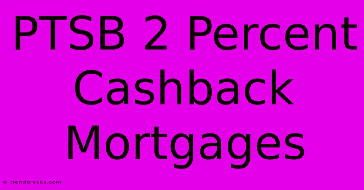 PTSB 2 Percent Cashback Mortgages