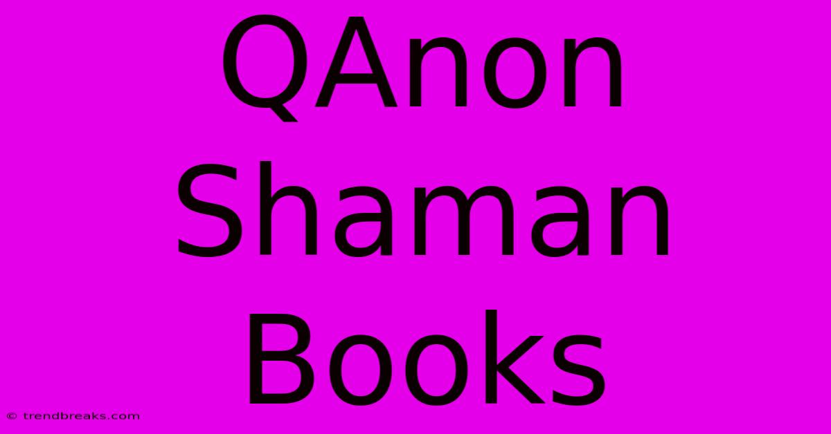 QAnon Shaman Books