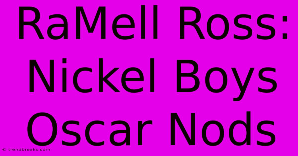 RaMell Ross: Nickel Boys Oscar Nods