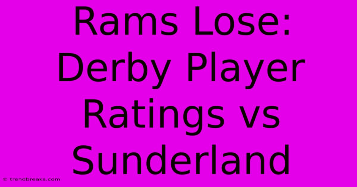 Rams Lose: Derby Player Ratings Vs Sunderland