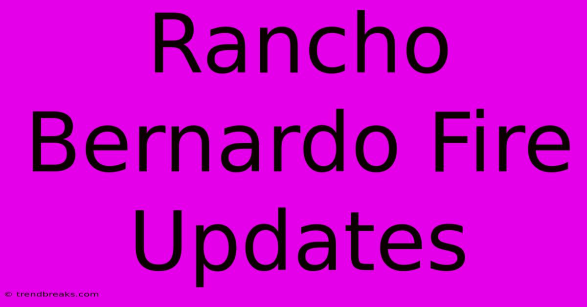 Rancho Bernardo Fire Updates