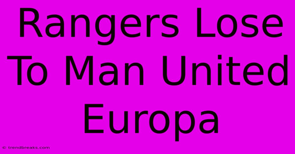 Rangers Lose To Man United Europa